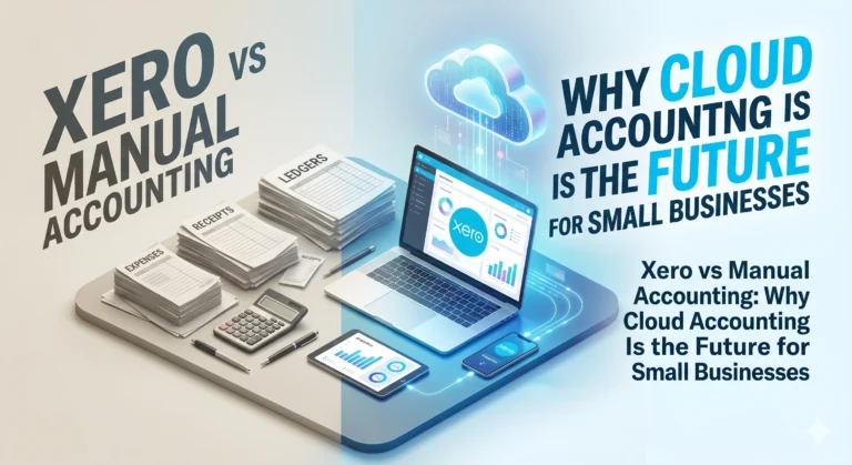 Xero vs Manual Accounting: Why Cloud Accounting Is the Future for Small Businesses